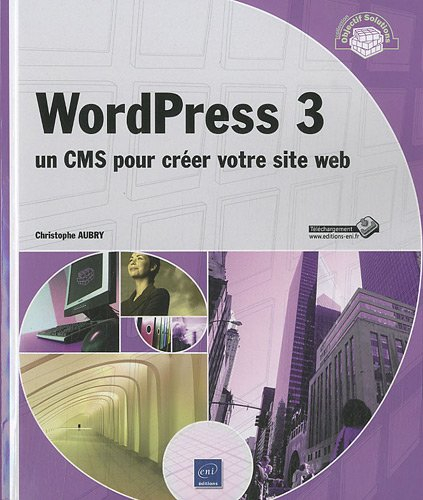 WordPress 3 : un CMS pour créer votre site Web