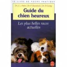 Le Guide du chien heureux : encyclopédie pratique