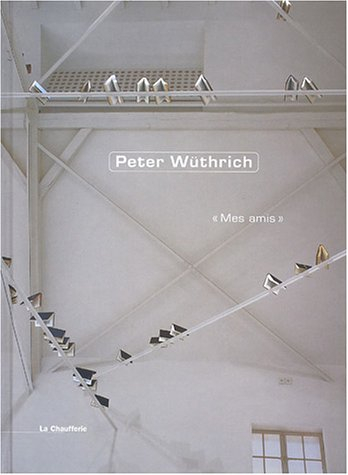 Peter Wüthrich, Mes amis