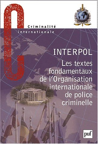 Les textes fondamentaux de l'Organisation internationale de police criminelle