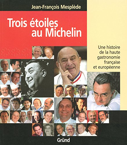 Trois étoiles au Michelin : une histoire de la haute gastronomie française et européenne
