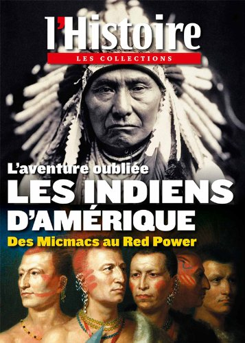 Les Indiens d'Amérique : l'aventure oubliée : des Micmacs au Red power