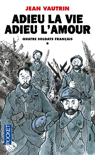 Quatre soldats français. Vol. 1. Adieu la vie, adieu l'amour : chanson-feuilleton en 10 couplets et 