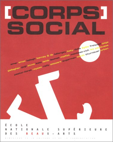 Corps social : exposition, Paris, Ecole nationale supérieure des beaux-arts, 18 sept.-21 nov. 1999