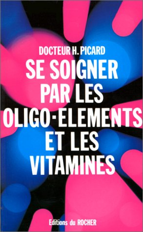 Se soigner par les oligo-éléments et les vitamines