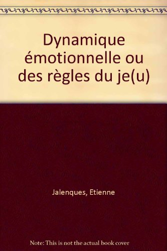 Dynamique émotionnelle ou Les règles du Je(u) vivant
