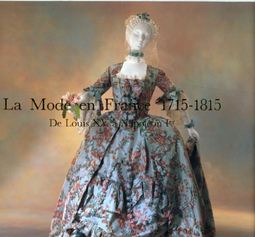 La Mode en France : 1715-1815, de Louis XV à Napoléon 1er