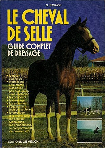Le cheval de selle : guide complet de dressage