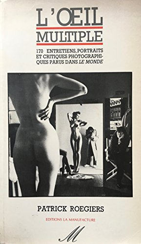 L'Oeil multiple : 170 entretiens, portraits et critiques photographiques parues dans Le Monde de 198