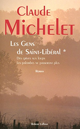 Les gens de Saint-Libéral. Vol. 1