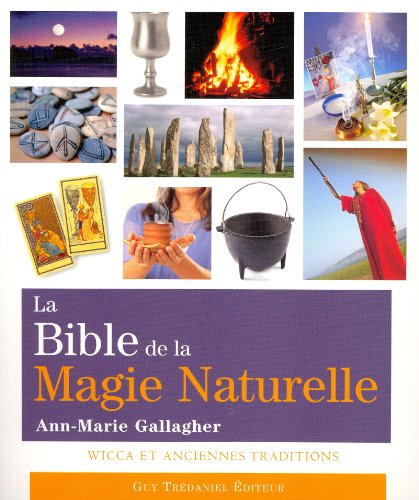 La bible de la magie naturelle : wicca et anciennes traditions