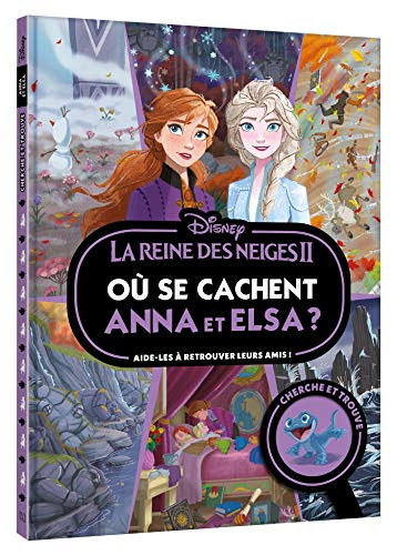 La reine des neiges II : où se cachent Anna et Elsa ? : aide-les à retrouver leurs amis !