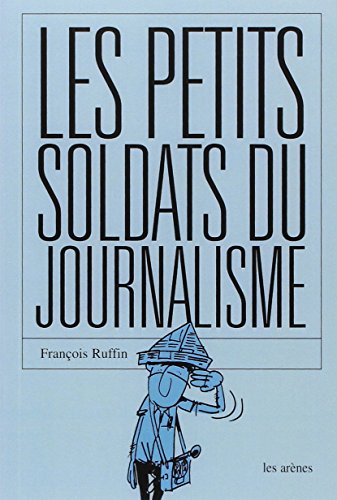 Les petits soldats du journalisme