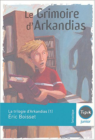 La trilogie d'Arkandias. Vol. 1. Le grimoire d'Arkandias