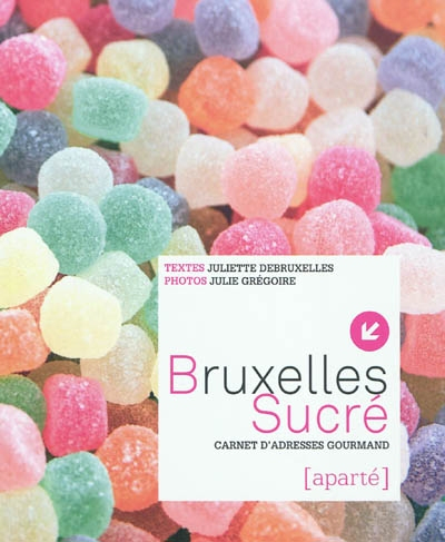 Bruxelles sucré : carnet d'adresses gourmand