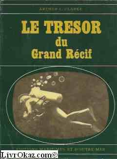 arthur c. clarke. le trésor du grand récif : ethe treasure of the great reefe. adapté de l'anglais p
