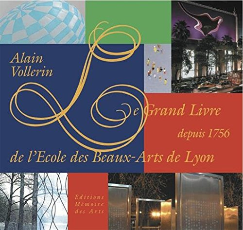 Le Grand Livre de l'Ecole des Beaux-Arts de Lyon depuis 1756