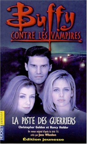 Buffy contre les vampires. Vol. 5. La piste des guerriers : un roman basé sur la série créée par Jos