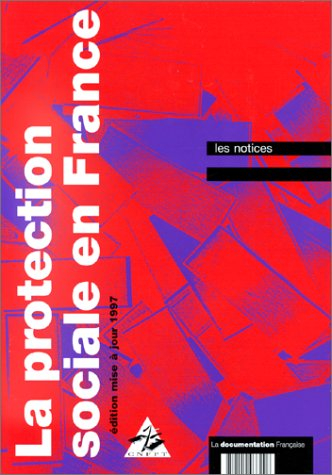 la protection sociale en france. les notices, édition 1997