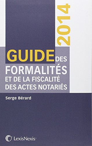 Guide des formalités et de la fiscalité des actes notariés : 2014