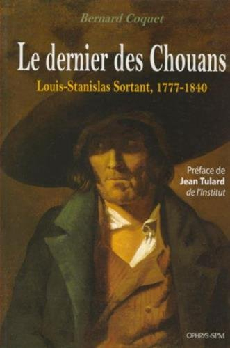 Le dernier des chouans : Louis-Stanislas Sortant (1777-1840)