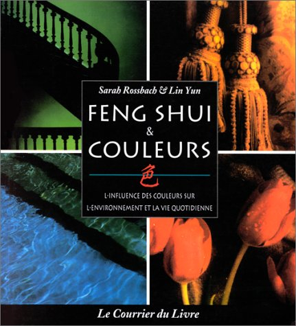 Feng shui et couleurs : l'influence des couleurs sur l'environnement et la vie quotidienne