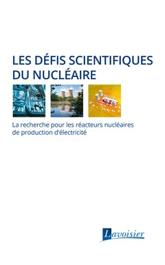 Les défis scientifiques du nucléaire : la recherche pour les réacteurs nucléaires de production d'él