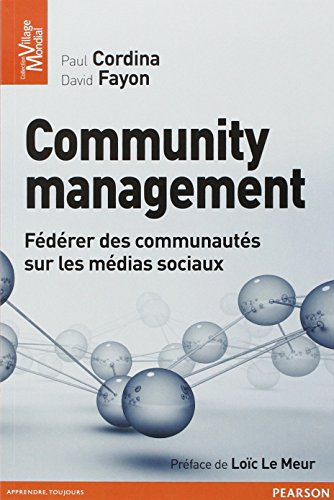 Community management : fédérer des communautés sur les médias sociaux