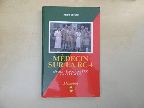 Médecin sur la RC 4 : Indochine 1950, avant et après, II-3e REI : mémoires