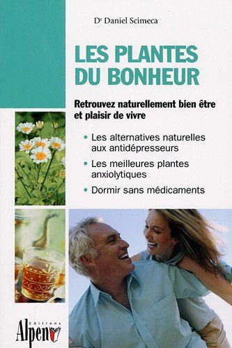 Les plantes du bonheur : retrouvez naturellement bien être et plaisir de vivre : les alternatives na