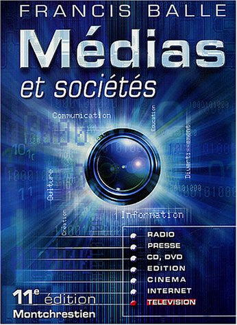 Médias et sociétés : édition, presse, cinéma, radio, télévision, Internet, CD, DVD