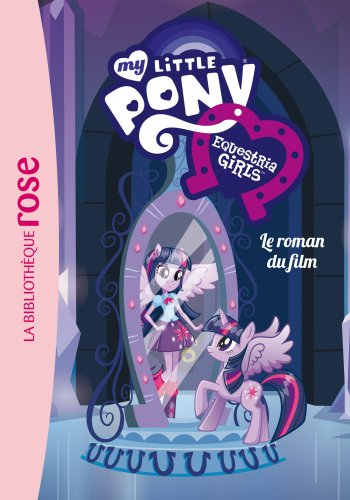 My little pony, Equestria girls : le roman du film