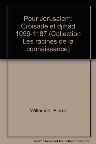 Pour Jérusalem : croisade et djihâd, 1099-1187