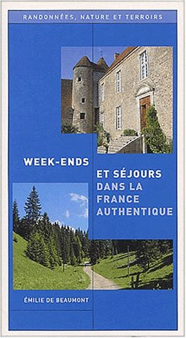 Week-ends et séjours dans la France authentique : randonnées, nature et terroirs