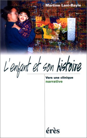 L'enfant et son histoire : vers une clinique narrative
