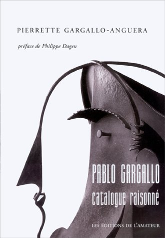 Pablo Gargallo : catalogue raisonné