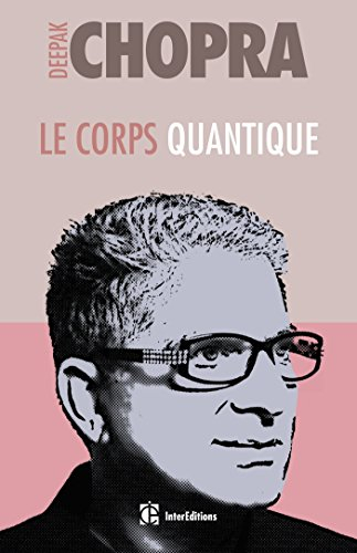 Le corps quantique : trouver la santé grâce aux interactions corps-esprit