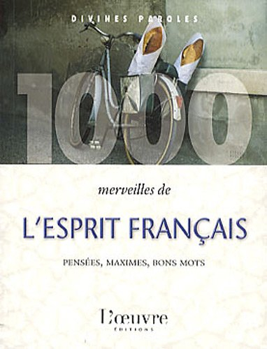 1.000 merveilles de l'esprit français : pensées, maximes, bons mots