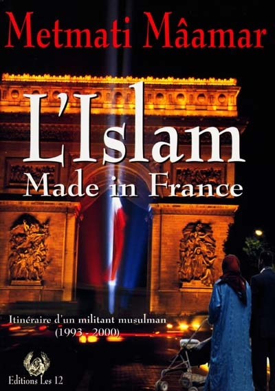 L'Islam, made in France : itinéraire d'un militant musulman : 1993-2000