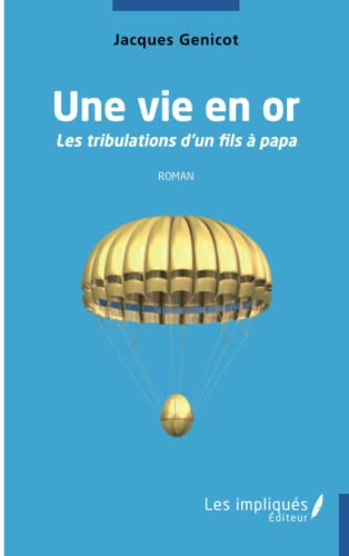 Une vie en or : les tribulations d'un fils à papa