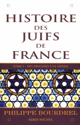 Histoire des Juifs de France. Vol. 1. Des origines à la Shoah