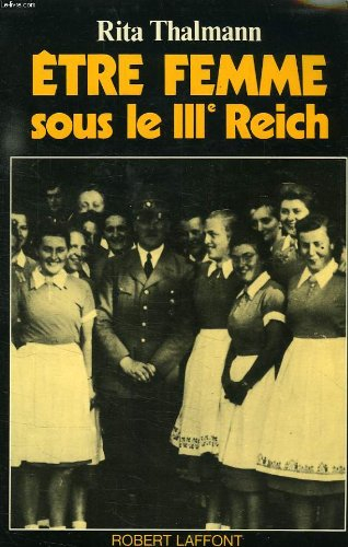 Etre femme sous le IIIe Reich - Rita Thalmann