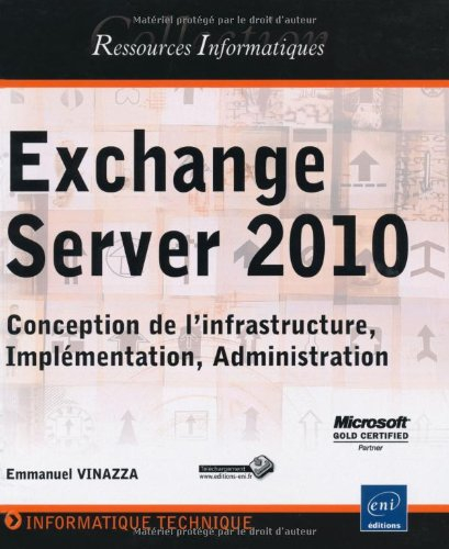 Exchange Server 2010 : conception de l'infrastructure, implémentation, administration