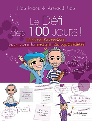 Le défi des 100 jours ! : cahier d'exercices pour vivre la magie au quotidien