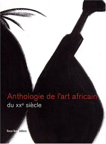 Anthologie de l'art africain du XXe siècle