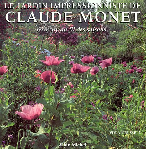 Le jardin impressionniste de Claude Monet : Giverny au fil des saisons