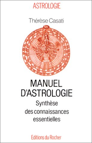 manuel d'astrologie. synthèse des connaissances essentielles