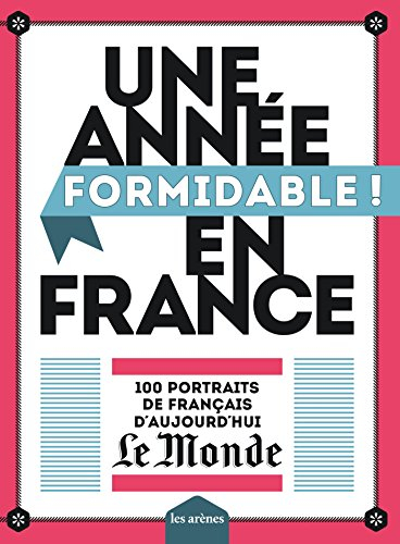 Une année (formidable !) en France : 100 portraits de Français d'aujourd'hui