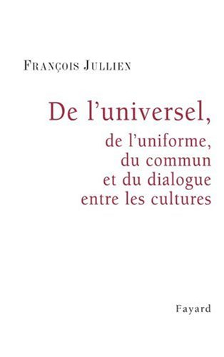 De l'universel : de l'uniforme, du commun et du dialogue entre les cultures