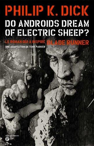 Do androids dream of electric sheep ? : version intégrale de Blade runner